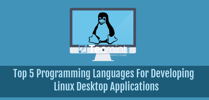 5 Programming Languages For Developing Linux Desktop Applications